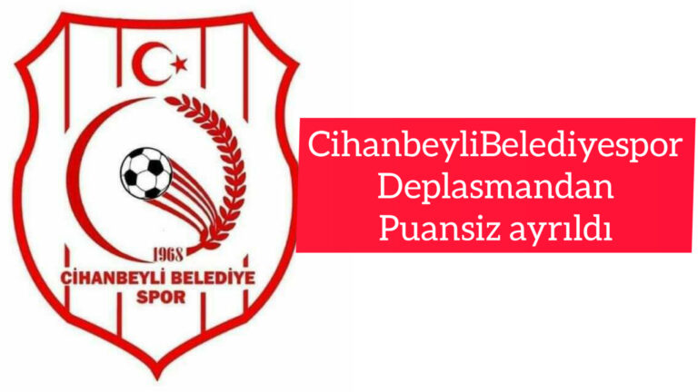 CihanbeyliBelediyespor Deplasmandan Puansiz ayrıldı