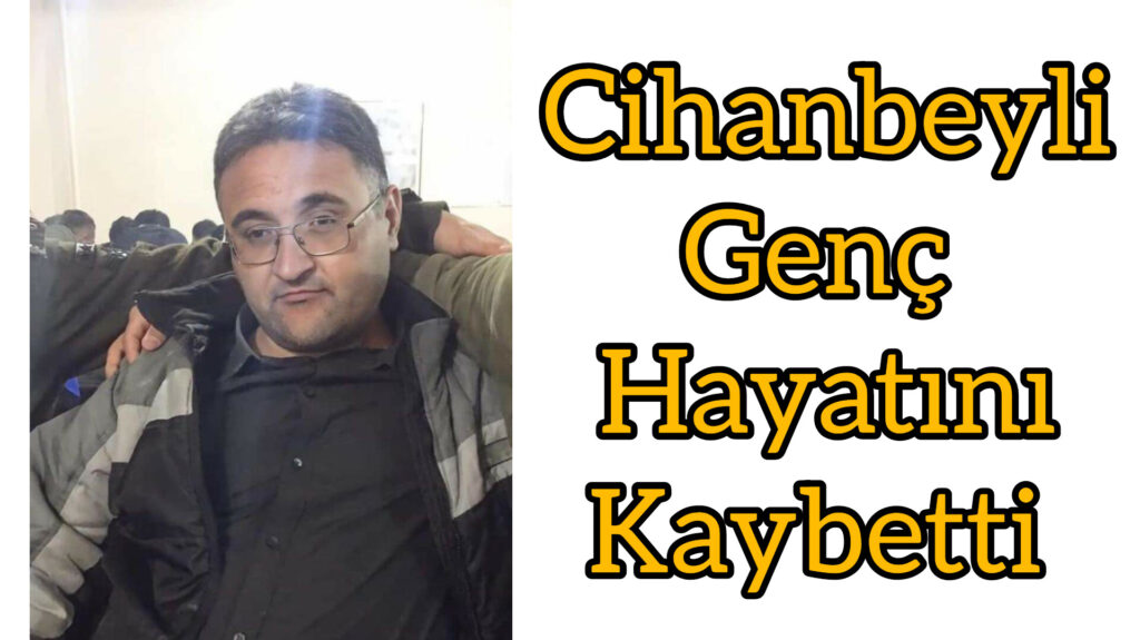 Cihanbeyli Genç hayatını kaybetti