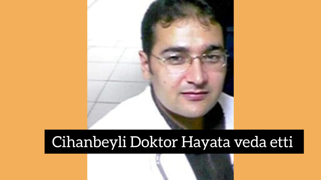 Cihanbeyli Doktor Yeniceobada Toprağa Verildi
