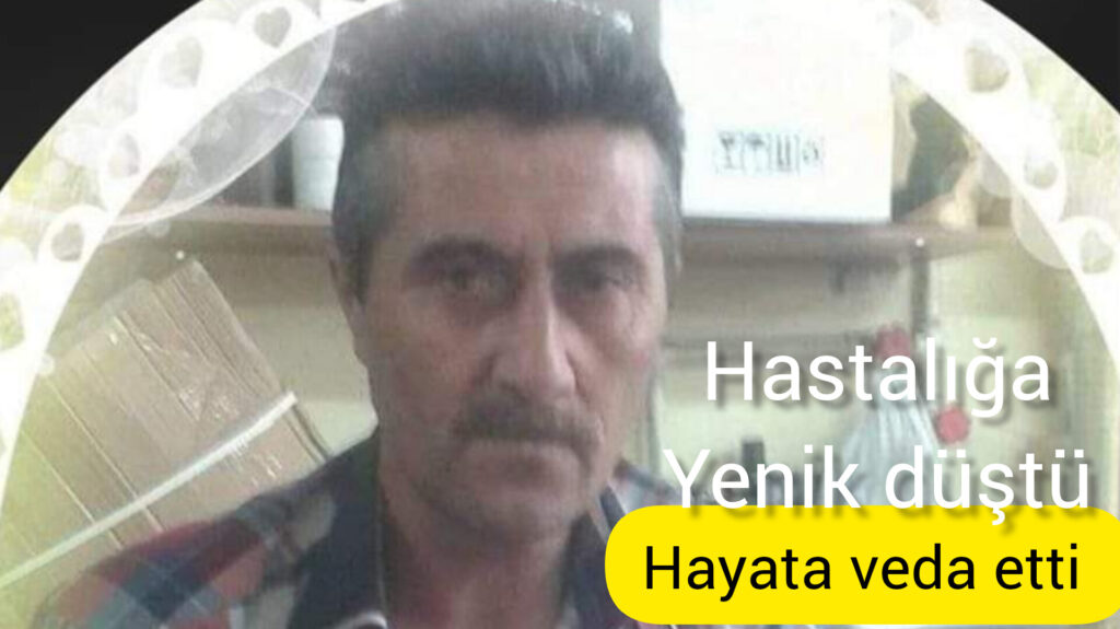 Amansız Hastalığa yenik düştü