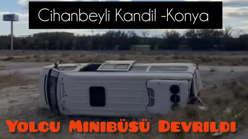 Cihanbeyli Kandil Mahallesi Yolcu Minibüsü Konya Girisinde Kaza Yaptı