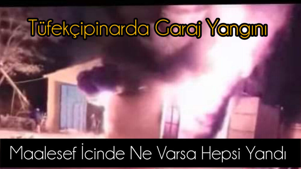 Tüfekçipinar Mahallesi’nde Garaj Yangını